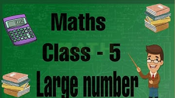 Class- 5 Chapter - 1 ( Large number)