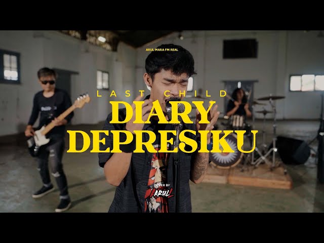 Diary Depresiku - Last Child | ARUL (Cover) Vol-2 class=