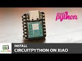 How to install CircuitPython on the Seeeduino Xiao Board (SAMD21)