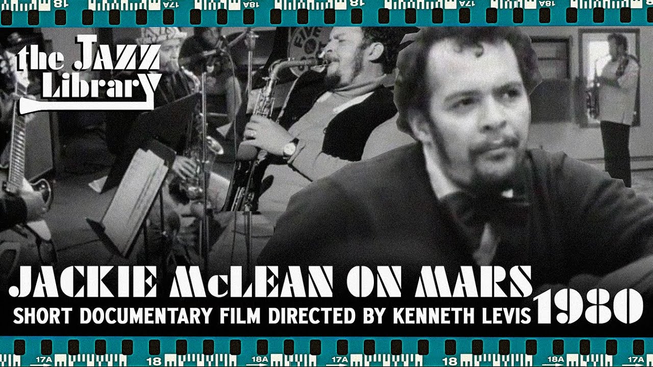 JACKIE McLEAN ON MARS - Documentary Directed by Kenneth Levis