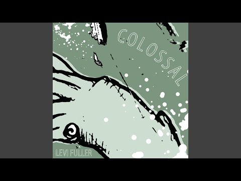 Levi Fuller — Colossal