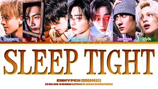 ENHYPEN 'Sleep Tight' Lyrics (엔하이픈 Sleep Tight 가사) (Color Coded Lyrics)