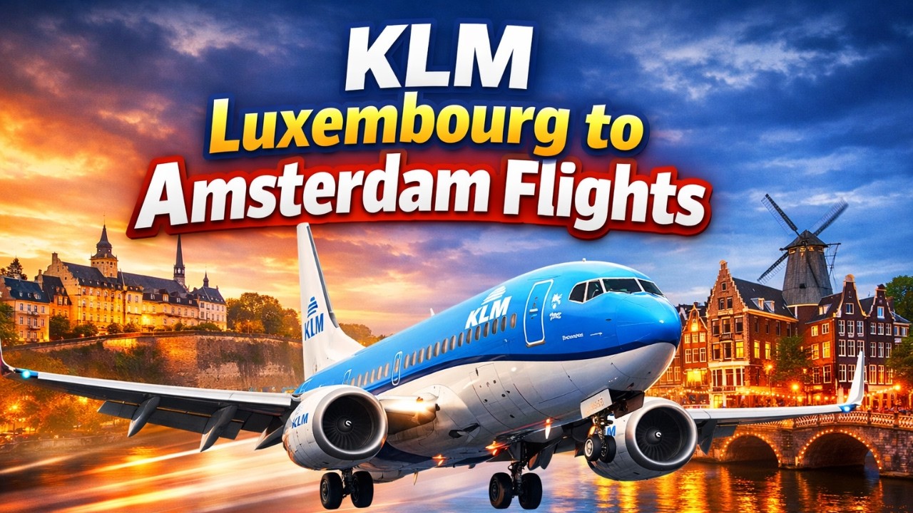 Luxembourg to Amsterdam Flights KLM flying with KLM Luxembourg to