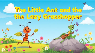 The Little Ant and the Lazy Grasshopper