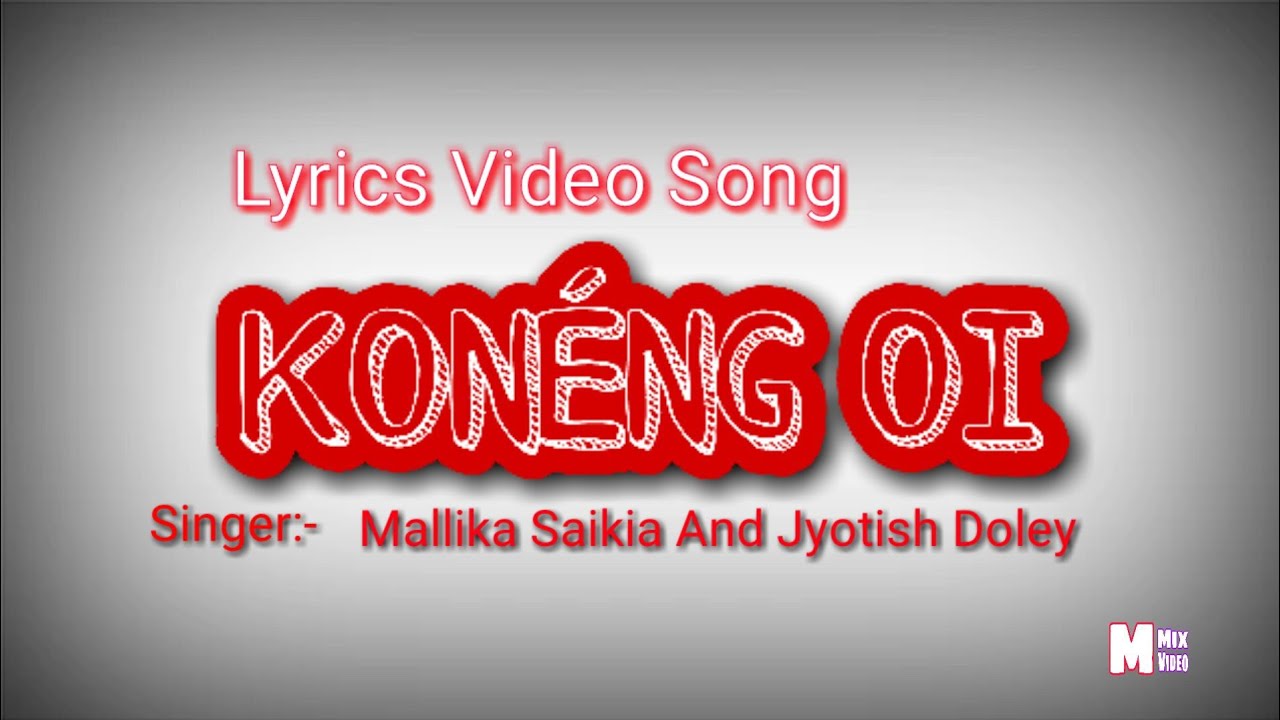 KONENG OiMallika saikia and Jyotish Doley Mising Assames Lyrics Video Song 2021  Mixvideo Channel