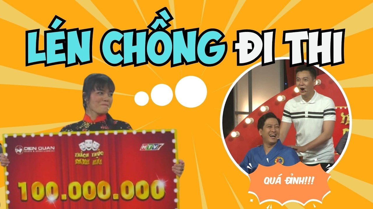 Cô gái LÉN CHỒNG ĐI THI ai ngờ ẵm luôn 100 triệu ngọt xớt