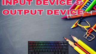 Introduction of Input device & Output device|Education Hub by Kavita