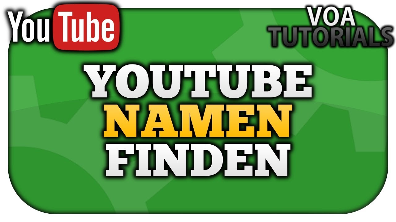 Den richtigen YouTube Namen finden So einfach geht’s! [2020] VoaTutorials