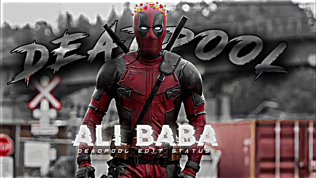 ALI BABA - DEADPOOL EDIT | Deadpool Status | Ali Baba Edit