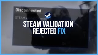 HOW TO FIX STEAM VALIDATION REJECTED! - Steam Tutorial