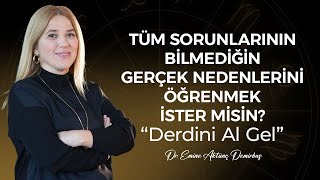 Tüm Sorunlarının Bilmediğin Gerçek Nedenlerini Öğrenmek İster misin? Derdini Al Gel