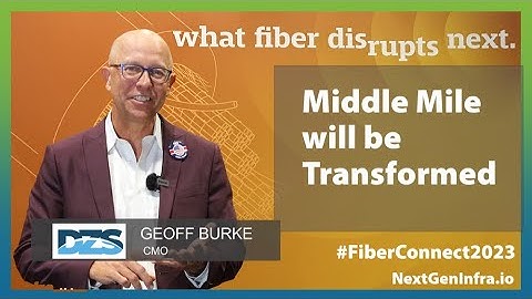 #FiberConnect2023: The Middle Mile will be Transformed