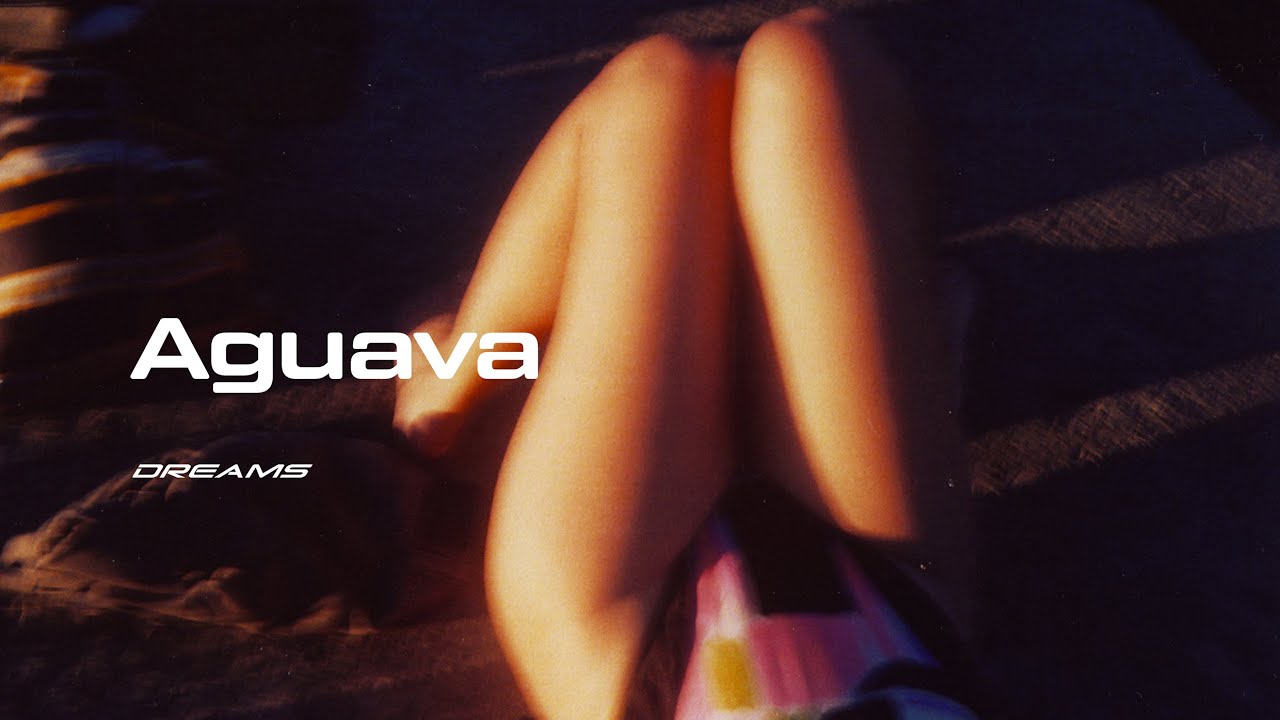 Aguava // Dreams