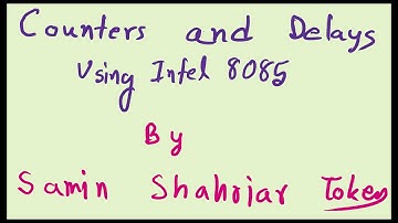 32. Counters And Delays - Introduction and Creating Delays using intel 8085