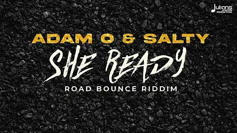 Adam O & Salty - She Ready (Road Bounce Riddim