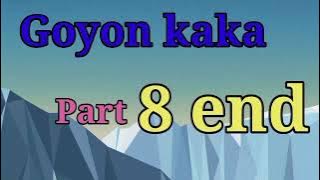 GOYON KAKA PART 8        🔚🔚🔚🔚🔚🔚🔚🔚