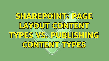Sharepoint: Page Layout Content Types vs. Publishing Content Types (2 Solutions!!)