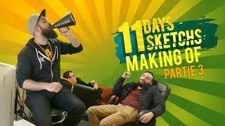 11 Days / 11 Sketchs - Making Of [Partie 3]