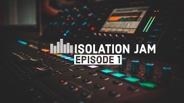 Isolation Jam Episode 1