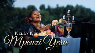 Kelsy Kerubo - Mpenzi Yesu