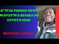 K TI IS POISON NOW WAVATWA SEMBA NO UIVOYA NGAI MUTOONI VIDEOS K TI IS POISON NOW WAVATWA SEMBA NO UIVOYA NGAI MUTOONI VIDEOS