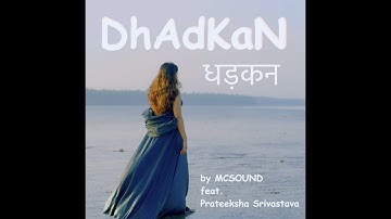 DHADKAN by MCSOUND feat. Prateeksha Srivastava (Official Music Video)