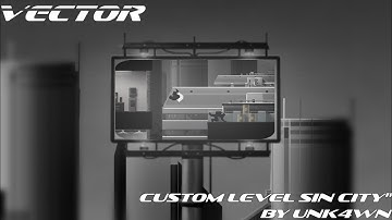 Vector - Playing The Mysterious "Sin City" Custom Level By Unk4wn!
