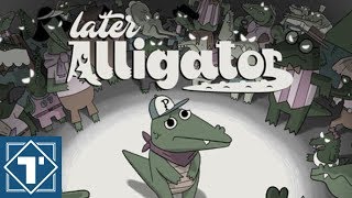 Later Alligator: Sharp Toothed Investi-gator