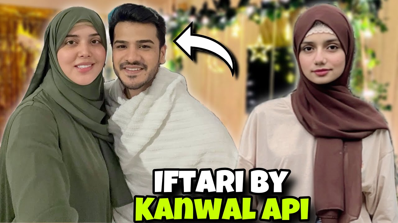 Kanwal Api Ke Ghar Special Iftari Ki Dawat 😍 - YouTube