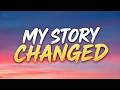 MY STORY CHANGED (Lyrics)