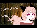 Identities meme ~(FlipaClip)~