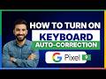 How to turn keyboard auto correction on Pixel 9[LATEST GUIDE]