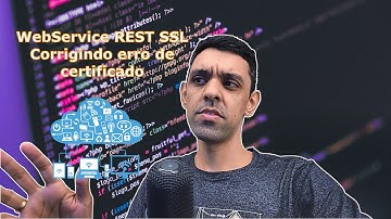 WebService Rest (HTTPS) - Corrigindo o erro de Certificado Digital