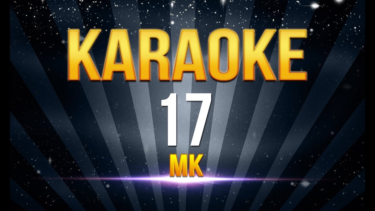 MK 17 KARAOKE YouTube
