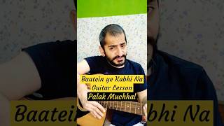 Learn to Play Baatein Ye Kabhi Na on Guitar Comprehensive Lesson | #shorts
