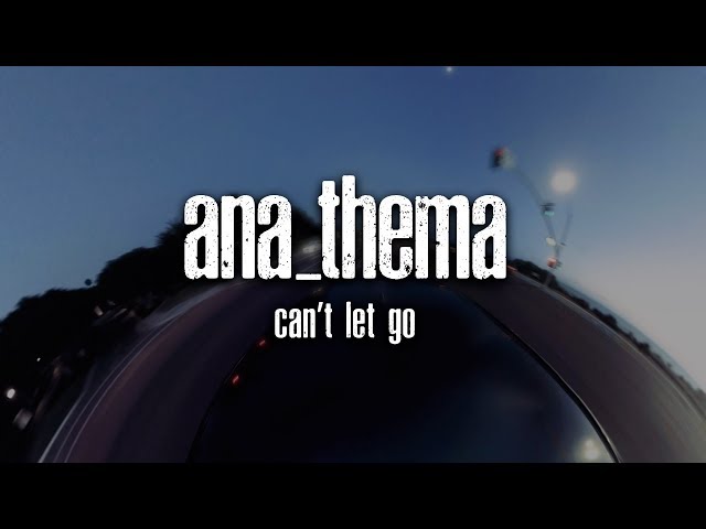 ANATHEMA - CAN'T LET GO
