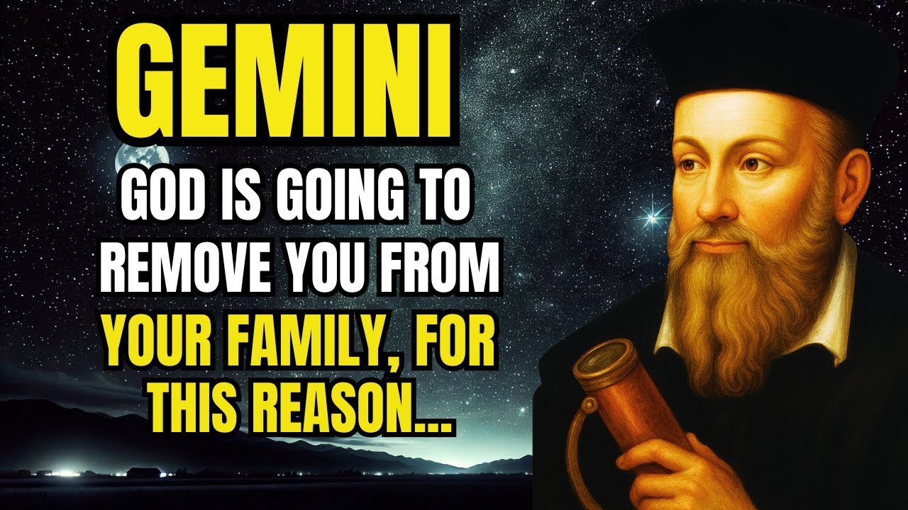 GEMINI ♊ – GOD IS TAKING YOU AWAY FROM YOUR FAMILY… BECAUSE YOUR SOUL WAS BORN FOR A GREATER MISSION