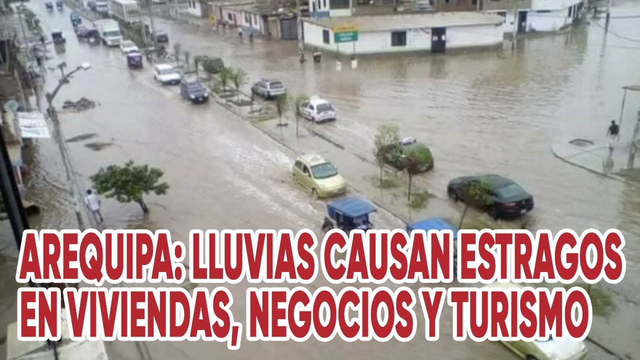 Arequipa: lluvias causan estragos en viviendas, negocios y turismo