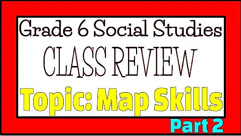 Grade 6 Class Review: Map Skills 2  (from September 3, 2020)