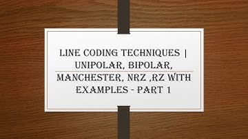 Line Coding techniques | Unipolar, Bipolar, Manchester, NRZ ,RZ with examples - PART 1