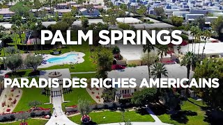 Palm Springs : Paradis des riches Américains - Coachella - reportage complet - HD