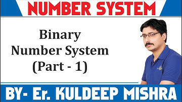 Binary Number System Part-I By Kuldeep Mishra