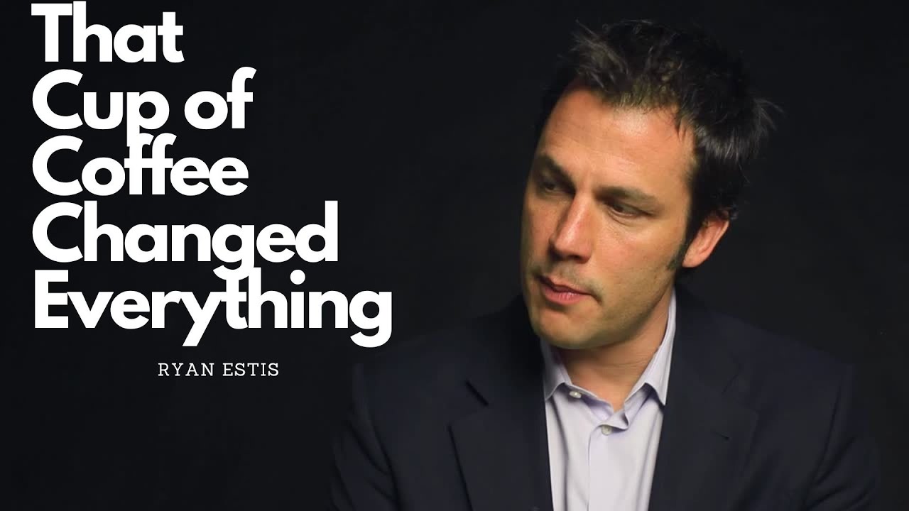 A Cup of Coffee That changed Everything - Ryan Estis | Inspirational ...