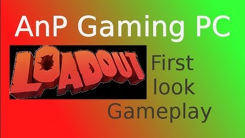 Loadout: First Impressions Closed Beta