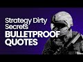 Strategy Dirty Secrets Bulletproof Quotes Part 4/5