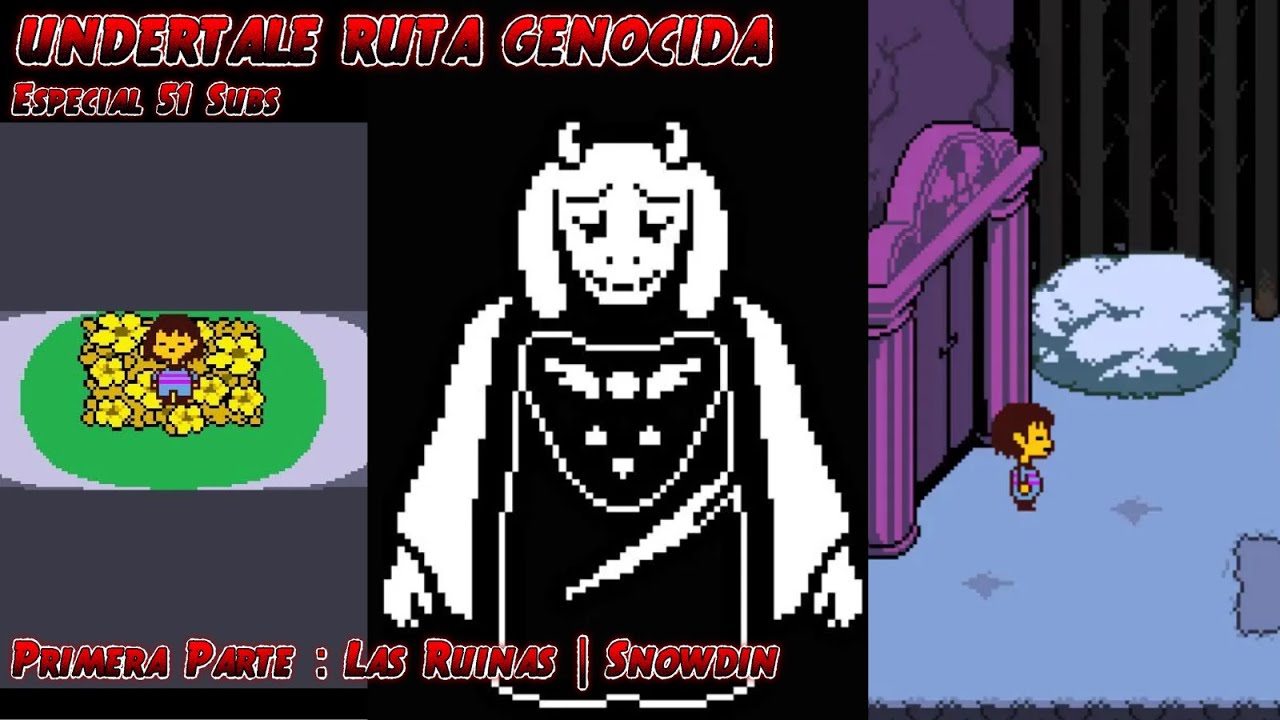 Undertale Ruta UNDERTALE RUTA GENOCIDA | PARTE 1 ESPECIAL 51 SUBSCRIPTORES - YouTube