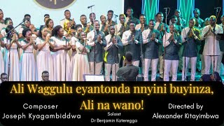 Ali Waggulu  Arr Joseph Bakka U0026 Benjamin Kateregga  Celestial Chorale Uganda