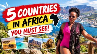 I've Travelled to 30 African Countries | These Are the Places I’d Go Back To