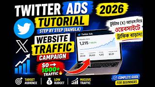 Twitter Ads Tutorial 2026 Bangla  Website Traffic Campaign কিভাবে করবেন Step by Step