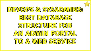 Famous DevOps & SysAdmins: Best database structure for an Admin Portal to a web service Wealth